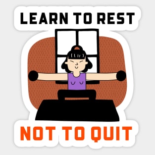 Learn To Rest Not To Quit Sticker